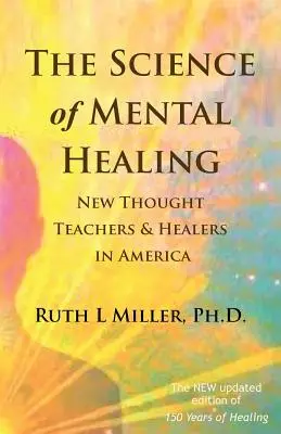 Věda o duševním léčení: Učitelé nové myšlenky a léčitelé v Americe - The Science of Mental Healing: New Thought Teachers and Healers in America