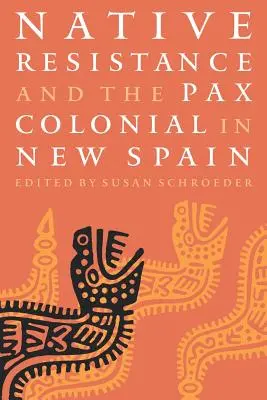 Domorodý odpor a Pax Colonial v Novém Španělsku - Native Resistance and the Pax Colonial in New Spain