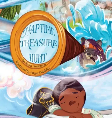 Hledání pokladu před spaním: Knížka na dobrou noc, kterou si děti zamilují! - The Naptime Treasure Hunt: A naptime book that kids will love!