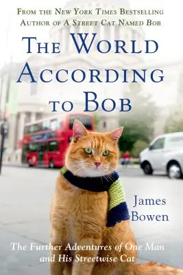 Svět podle Boba: Další dobrodružství jednoho muže a jeho pouličního kocoura: Jak se Bobovi dařilo? - The World According to Bob: The Further Adventures of One Man and His Streetwise Cat