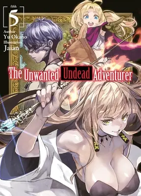 Nechtěný nemrtvý dobrodruh (Light Novel): (5. díl) - The Unwanted Undead Adventurer (Light Novel): Volume 5