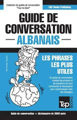 Guide de conversation Franais-Albanian et vocabulaire thmatique de 3000 mots - Guide de conversation Franais-Albanais et vocabulaire thmatique de 3000 mots