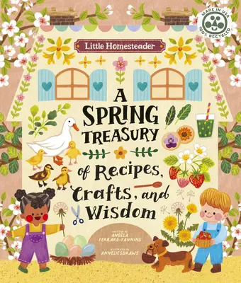 Malý hospodář: Vydejte se na jarní pokladnici receptů, řemesel a moudrosti. - Little Homesteader: A Spring Treasury of Recipes, Crafts, and Wisdom