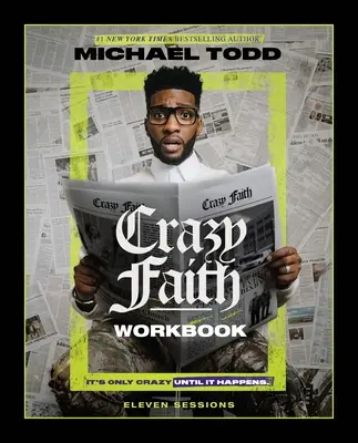 Bláznivá víra Pracovní sešit: Bláznivé je to jen do té doby, než se to stane - Crazy Faith Workbook: It's Only Crazy Until It Happens