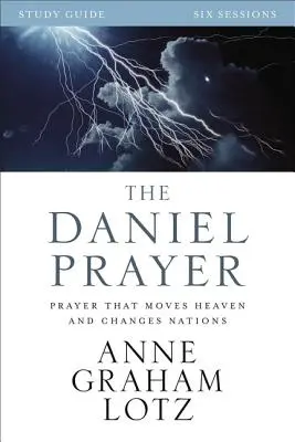Danielova modlitba: Modlitba, která hýbe nebesy a mění národy - The Daniel Prayer: Prayer That Moves Heaven and Changes Nations
