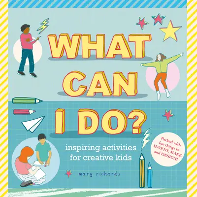 Co umím? Inspirativní aktivity pro kreativní děti - What Can I Do?: Inspiring Activities for Creative Kids