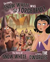 Vážně, Sněhurka byla tak zapomnětlivá! - Příběh Sněhurky, jak ho vyprávěli trpaslíci - Seriously, Snow White Was SO Forgetful! - The Story of Snow White as Told by the Dwarves