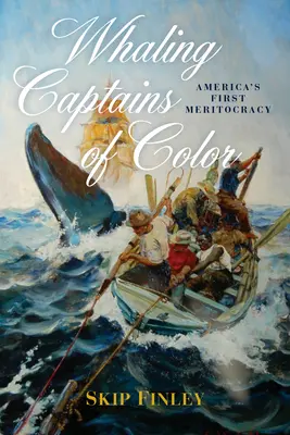 Barevní velrybářští kapitáni: první americká meritokracie - Whaling Captains of Color: America's First Meritocracy