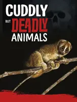 Přítulná, ale smrtící zvířata - Cuddly But Deadly Animals