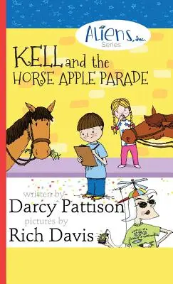Kell a průvod koňských jablek: Vetřelci, a.s. Chapter Book Series, Book 2 - Kell and the Horse Apple Parade: Aliens, Inc. Chapter Book Series, Book 2