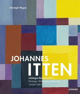 Johannes Itten: II Obrazy, akvarely, kresby. 1939-1967svazek 2 - Johannes Itten: Catalogue Raisonne Vol. II Paintings, Watercolors, Drawings. 1939-1967volume 2