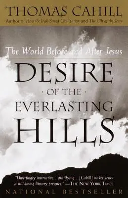 Touha věčných kopců: Svět před Ježíšem a po něm - Desire of the Everlasting Hills: The World Before and After Jesus