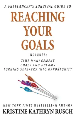Příručka pro přežití na volné noze, jak dosáhnout svých cílů - A Freelancer's Survival Guide to Reaching Your Goals