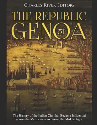 Janovská republika: Janovská republika: Dějiny italského města, které se ve středověku stalo vlivným v celém Středomoří. - The Republic of Genoa: The History of the Italian City that Became Influential across the Mediterranean during the Middle Ages