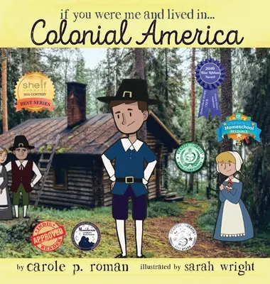 Kdybys byl mnou a žil v... Koloniální Amerika: Když jsem byl/a v Americe a byl/a jsem na cestě do Ameriky. - If You Were Me and Lived in... Colonial America: An Introduction to Civilizations Throughout Time