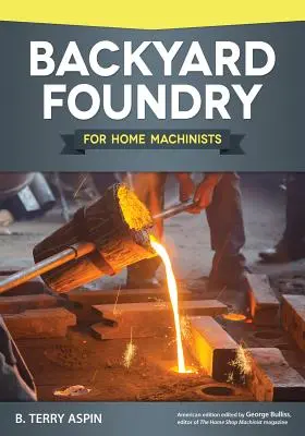 Slévárna na dvorku pro domácí obráběče - Backyard Foundry for Home Machinists