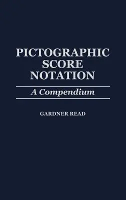 Piktografický notový zápis: A Compendium - Pictographic Score Notation: A Compendium