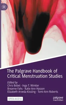 Palgrave Handbook of Critical Menstruation Studies (Příručka kritických menstruačních studií) - The Palgrave Handbook of Critical Menstruation Studies
