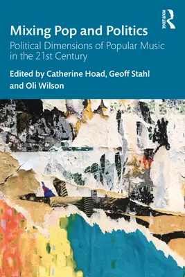 Míchání popu a politiky: Politické dimenze populární hudby v 21. století - Mixing Pop and Politics: Political Dimensions of Popular Music in the 21st Century