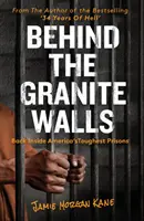 Za žulovými zdmi - Zpět do nitra nejtěžších amerických věznic - Behind the Granite Walls - Back Inside America's Toughest Prisons