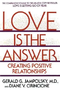 Láska je odpověď: Vytváření pozitivních vztahů - Love Is the Answer: Creating Positive Relationships