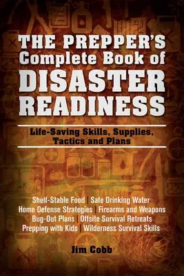 Kompletní kniha připravenosti na katastrofy: Prepper's Complete Book of Disaster Readiness: Dovednosti, zásoby, taktika a plány pro záchranu života - Prepper's Complete Book of Disaster Readiness: Life-Saving Skills, Supplies, Tactics and Plans
