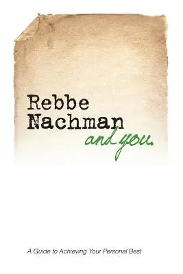 Rebe Nachman a vy: Jak může moudrost rebe Nachmana z Breslova změnit váš život? - Rebbe Nachman and You: How the wisdom of Rebbe Nachman of Breslov can change your life