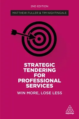Strategické výběrové řízení na odborné služby: Strategie pro strategické služby, jak získat více a méně ztratit - Strategic Tendering for Professional Services: Win More, Lose Less