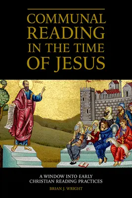 Společné čtení v Ježíšově době: Čtení v Ježíšově době: Okno do raně křesťanské čtenářské praxe - Communal Reading in the Time of Jesus: A Window into Early Christian Reading Practices