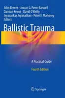 Balistické trauma: Praktický průvodce - Ballistic Trauma: A Practical Guide