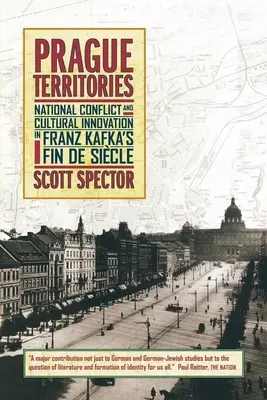 Pražská území: Národní konflikt a kulturní inovace v díle Franze Kafky Fin de Siecle - Prague Territories: National Conflict and Cultural Innovation in Franz Kafka's Fin de Siecle