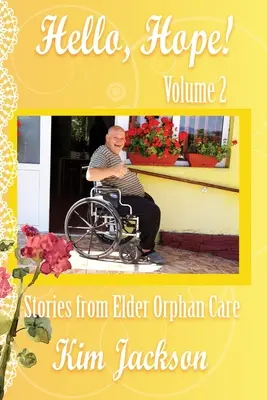 Ahoj, naděje! Příběhy z péče o starší sirotky: Naděje: Příběhy naděje: Příběhy z péče o starší sirotky - Hello, Hope!: Stories from Elder Orphan Care