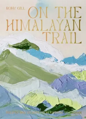 Na himálajské stezce: Vydání knihy: Recepty a příběhy z Kašmíru do Ladaku. - On the Himalayan Trail: Recipes and Stories from Kashmir to Ladakh
