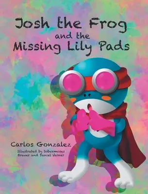 Žabák Josh a chybějící liliové polštářky - Josh the Frog and the Missing Lily Pads