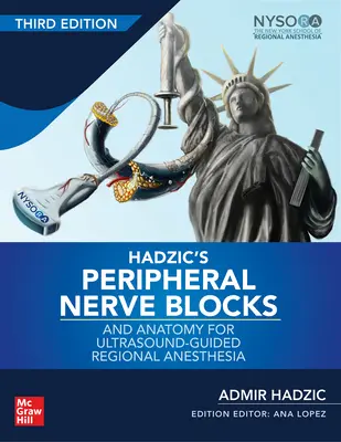 Hadzic's Peripheral Nerve Blocks and Anatomy for Ultrasound-Guided Regional Anesthesia, 3. vydání - Hadzic's Peripheral Nerve Blocks and Anatomy for Ultrasound-Guided Regional Anesthesia, 3rd Edition