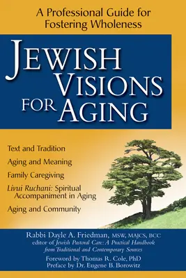 Židovské vize pro stárnutí: A Professional Guide for Fostering Wholeness (Profesionální průvodce pro podporu celistvosti) - Jewish Visions for Aging: A Professional Guide for Fostering Wholeness