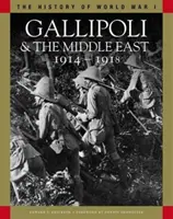 Gallipoli a Blízký východ 1914-1918 - Od Dardanel po Mezopotámii - Gallipoli & the Middle East 1914-1918 - From the Dardanelles to Mesopotamia