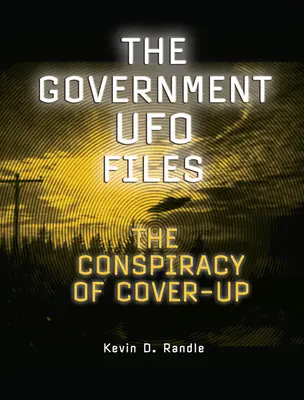 Vládní spisy UFO: Konspirace a utajování - The Government UFO Files: The Conspiracy of Cover-Up