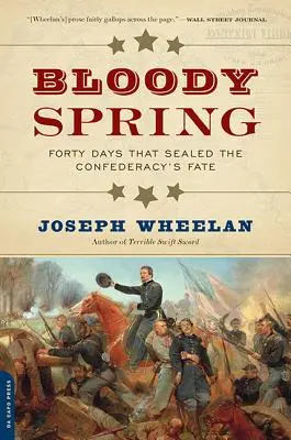 Krvavé jaro: Čtyřicet dní, které zpečetily osud Konfederace - Bloody Spring: Forty Days That Sealed the Confederacy's Fate