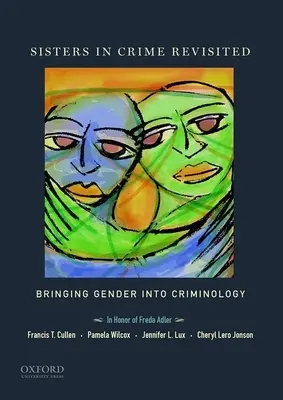 Sisters in Crime Revisited: Přinášíme gender do kriminologie - Sisters in Crime Revisited: Bringing Gender Into Criminology