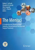 Menisky: Všichni, kdo se chtějí naučit, jak na to, aby se meniskusy zlepšily: komplexní přehled jejich anatomie, biomechanické funkce a chirurgické léčby - The Menisci: A Comprehensive Review of Their Anatomy, Biomechanical Function and Surgical Treatment