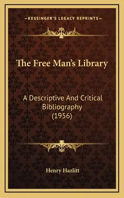 Knihovna svobodného člověka: A Descriptive And Critical Bibliography (1956) - The Free Man's Library: A Descriptive And Critical Bibliography (1956)