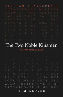 Dva vznešení příbuzní - The Two Noble Kinsmen