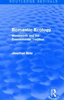 Romantická ekologie (Routledge Revivals) - Wordsworth a environmentální tradice - Romantic Ecology (Routledge Revivals) - Wordsworth and the Environmental Tradition