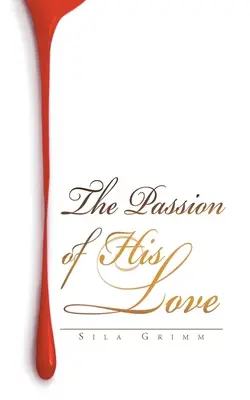 Vášeň jeho lásky - The Passion of His Love