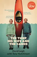 Zloděj, jeho žena a kanoe - Neuvěřitelně pravdivý příběh, který stojí za seriálem televize ITV - Thief, His Wife and The Canoe - The unbelievably true story behind the ITV drama