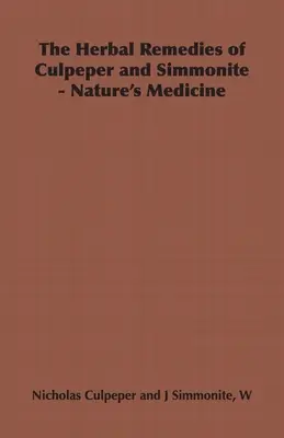 Bylinné léky Culpepera a Simmonita - přírodní medicína - The Herbal Remedies of Culpeper and Simmonite - Nature's Medicine
