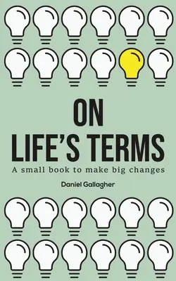 Za podmínek života - Malá kniha k velkým změnám - On Life's Terms - A small book to make big changes