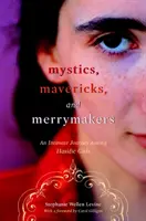 Mystikové, maverici a veselí: An Intimate Journey Among Hasidic Girls (Intimní cesta mezi chasidskými dívkami) - Mystics, Mavericks, and Merrymakers: An Intimate Journey Among Hasidic Girls