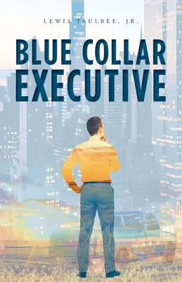 Blue Collar Executive (Modrý límeček) - Blue Collar Executive